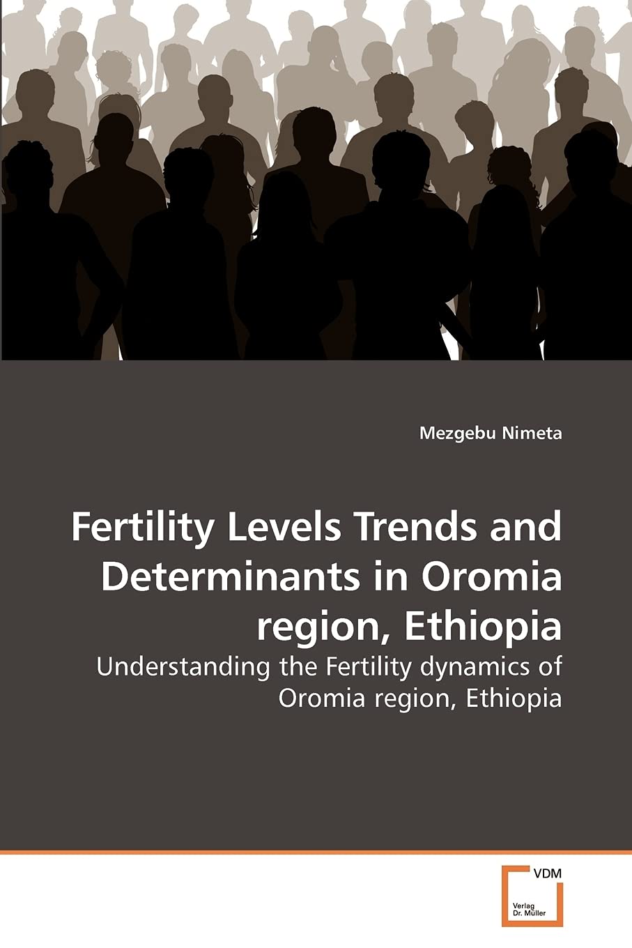 Fertility Levels Trends and Determinants in Oromia region, Ethiopia: Understanding the Fertility dynamics of Oromia region, Ethiopia