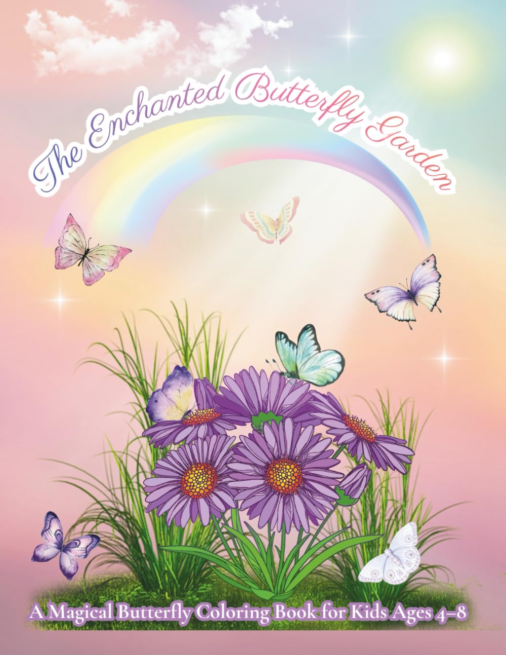 The Enchanted Butterfly Garden: A Magical Coloring Book for Kids Ages 4–8