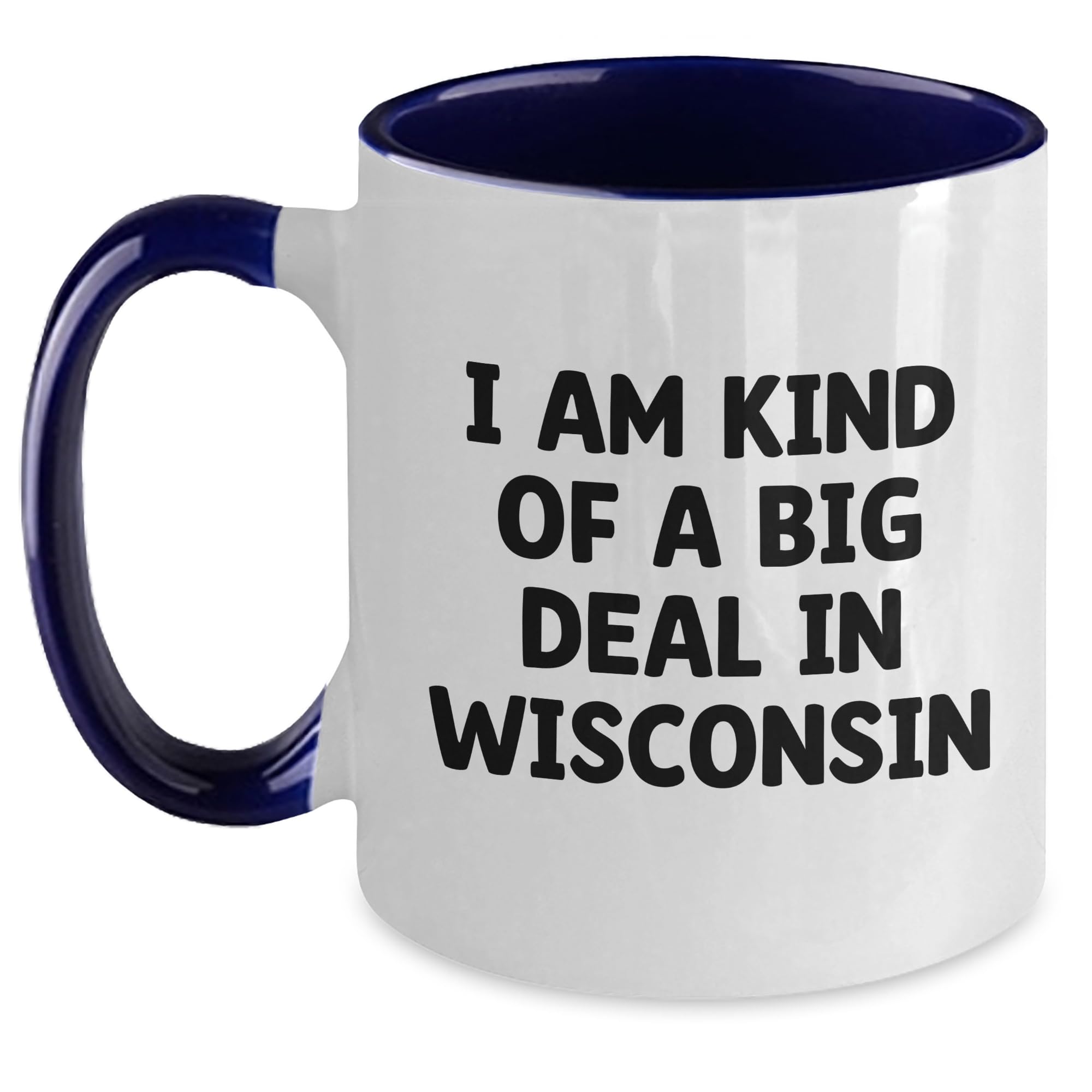 I Am Kind Of A Prime Selection In Wisconsin Two Tone Coffee Mug Funny Quote Wisconsin Gift — funny ceramic mug from ShopProudGifts