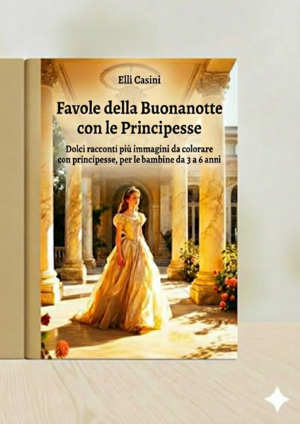 Favole della Buonanotte con le Principesse: Dolci racconti più immagini da colorate con principesse per le bambine da 3 a 6 anni