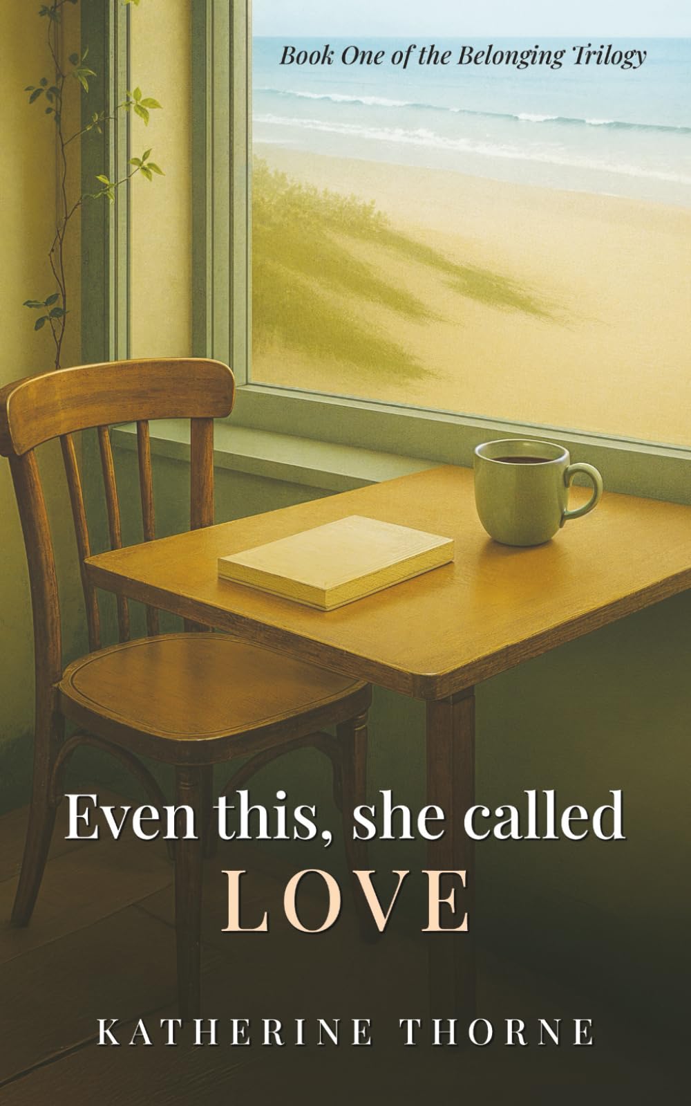 Even this, she called love (Belonging)