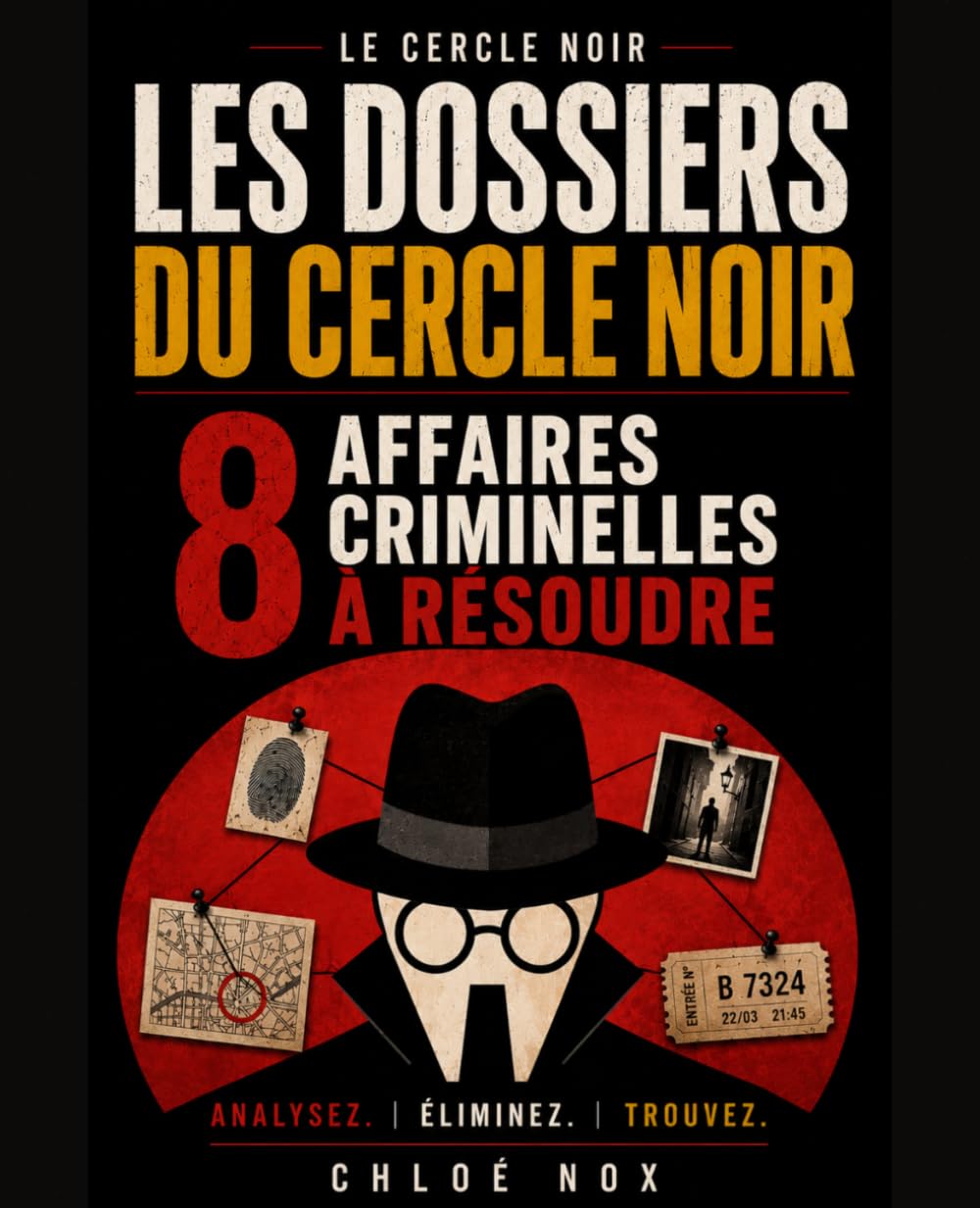 Les dossiers du cercle noir. 8 affaires criminelles à résoudre: Analysez, Eliminez, Trouvez