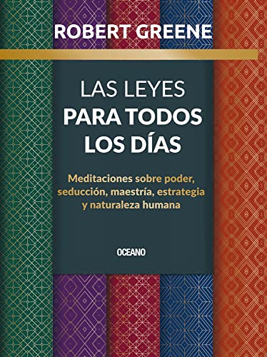 Las Leyes para todos los días: Meditaciones sobre poder, seducción, maestría, estrategia y nat...