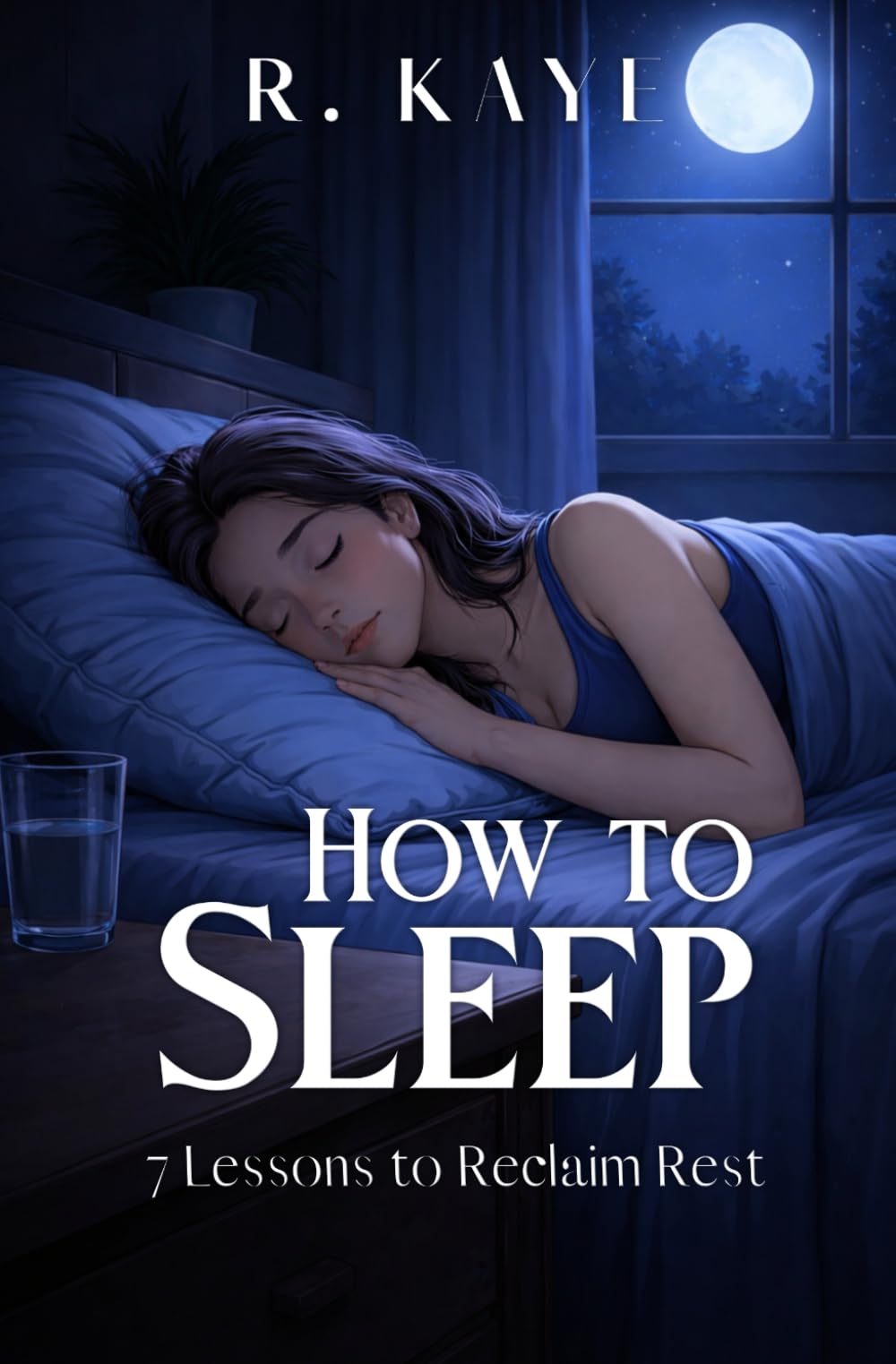How to Sleep: 7 Lessons to Reclaim Rest