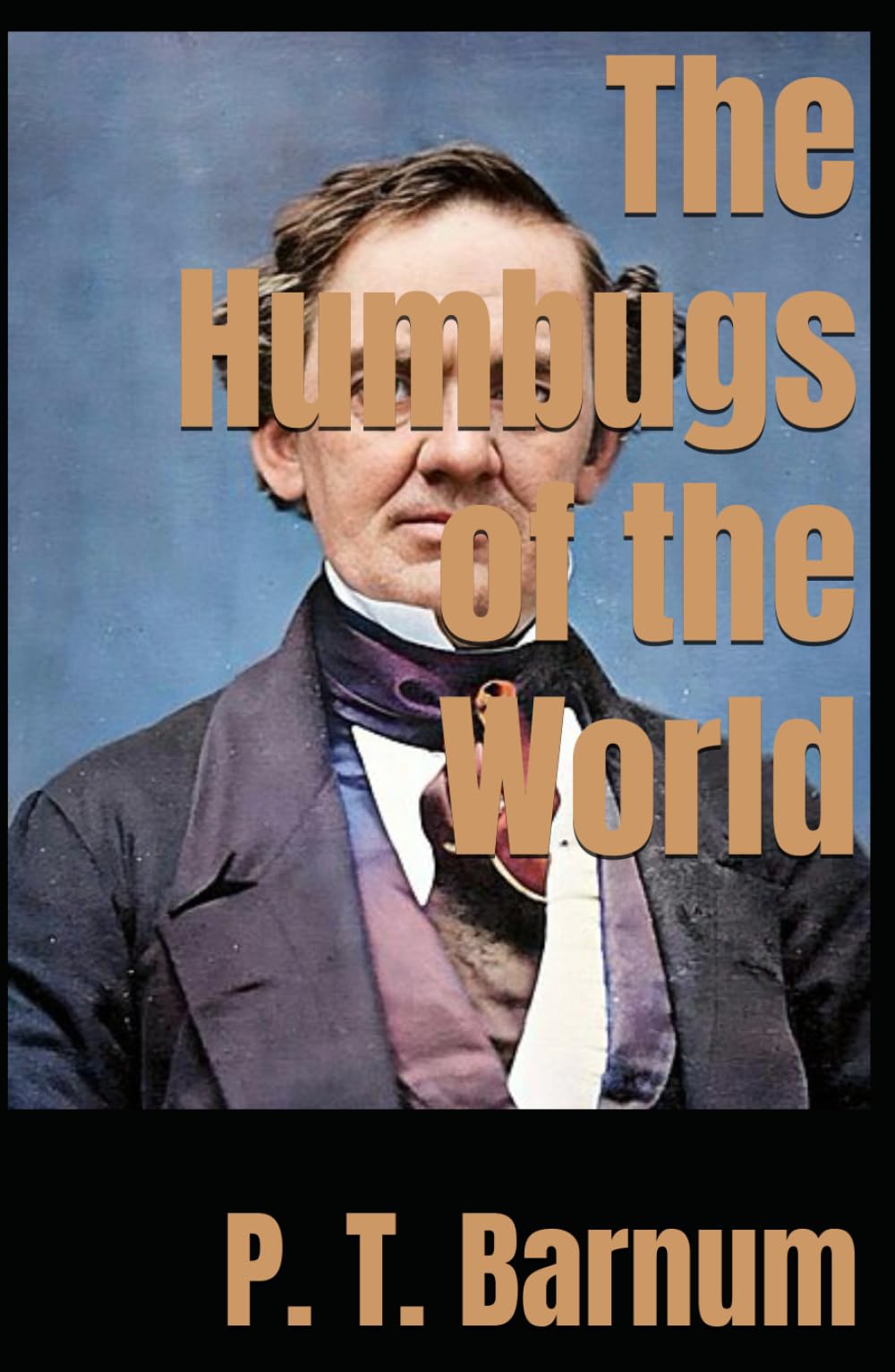 The Humbugs of the World: 19th Century Classic Exposé on Deception and Charlatanism