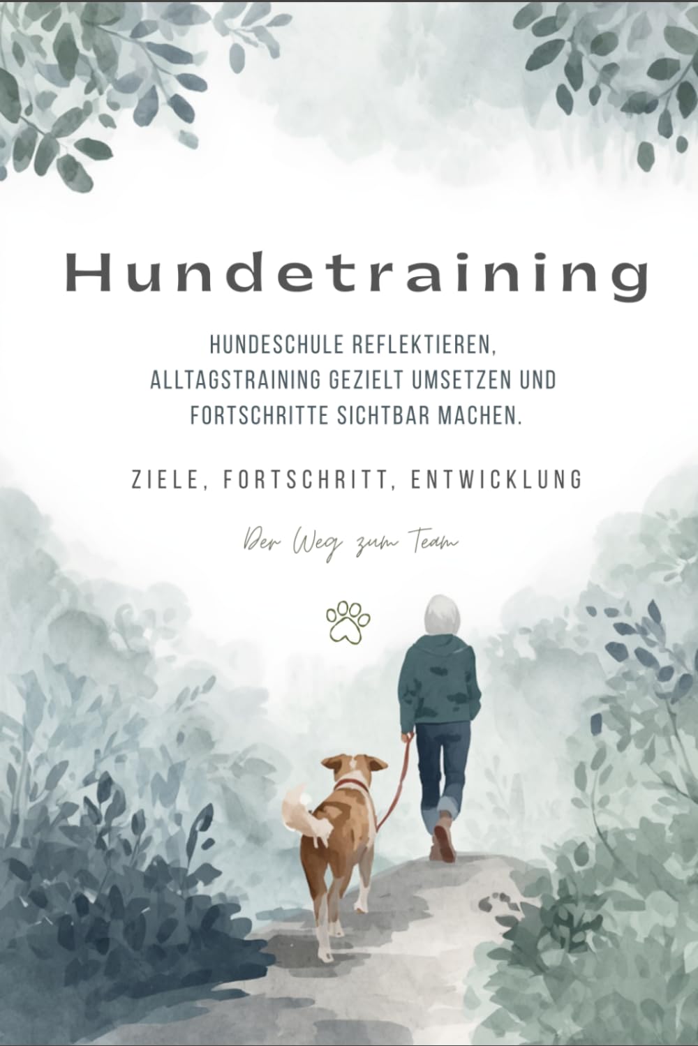 Hundetraining: Hundeschule reflektieren, Alltagstraining gezielt umsetzen und Fortschritte sichtbar machen. | Ziele. Fortschritt. Entwicklung.