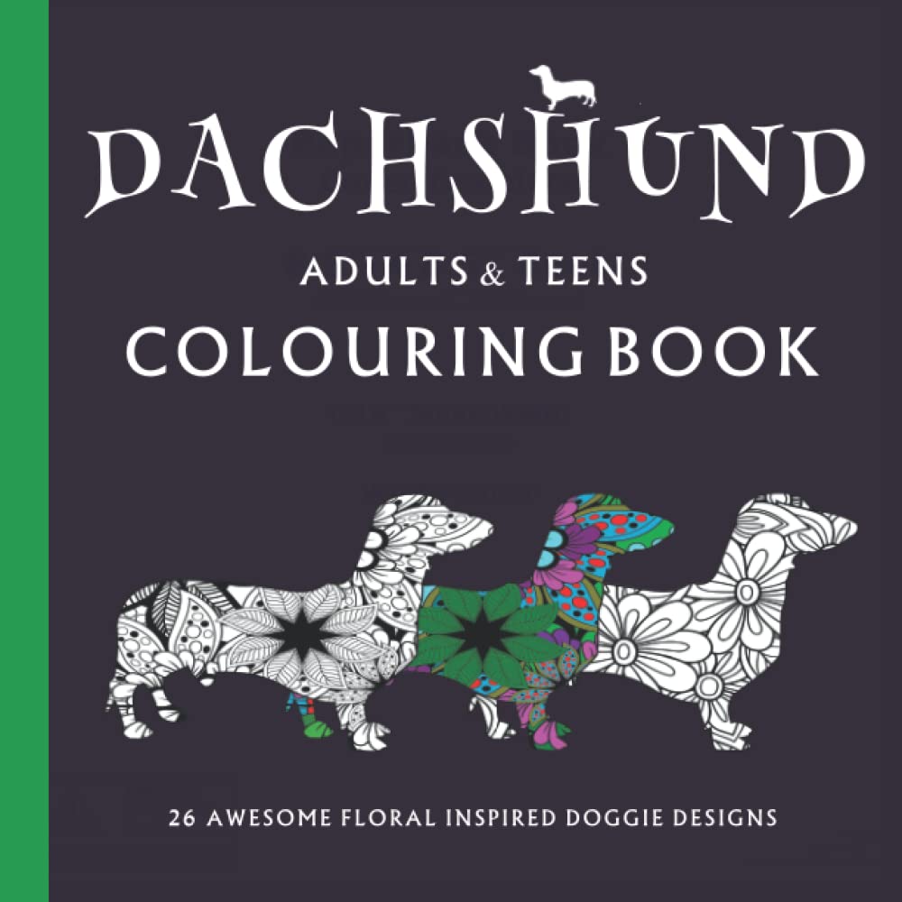 DACHSHUND COLOURING BOOK. FOR ADULTS AND TEENS. EASY AND RELAXING SAUSAGE DOG COLOURING BOOK .: Dashound Dog Colouring book . A Great Gift for the Dachshund owner.