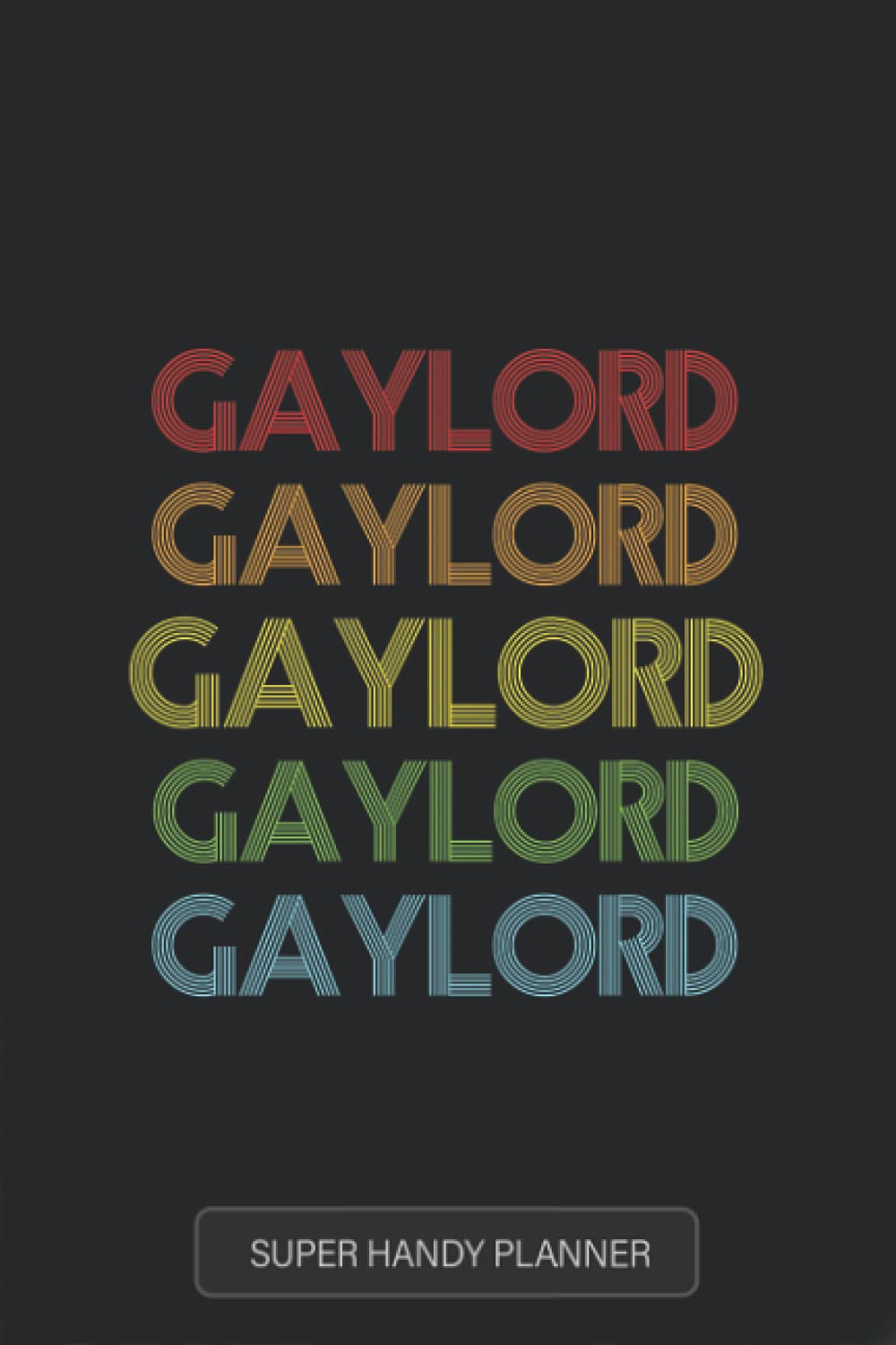 Gaylord: Gaylord Name Custom Gift Planner Calendar Notebook Journal