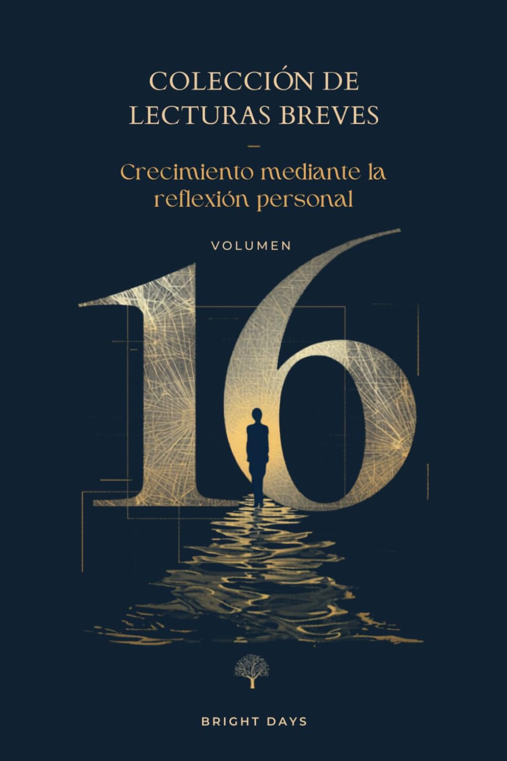 Colección de Lecturas Breves – Volumen 16: Crecimiento mediante la reflexión personal (Colección de Lecturas Breves para el Crecimiento Personal)