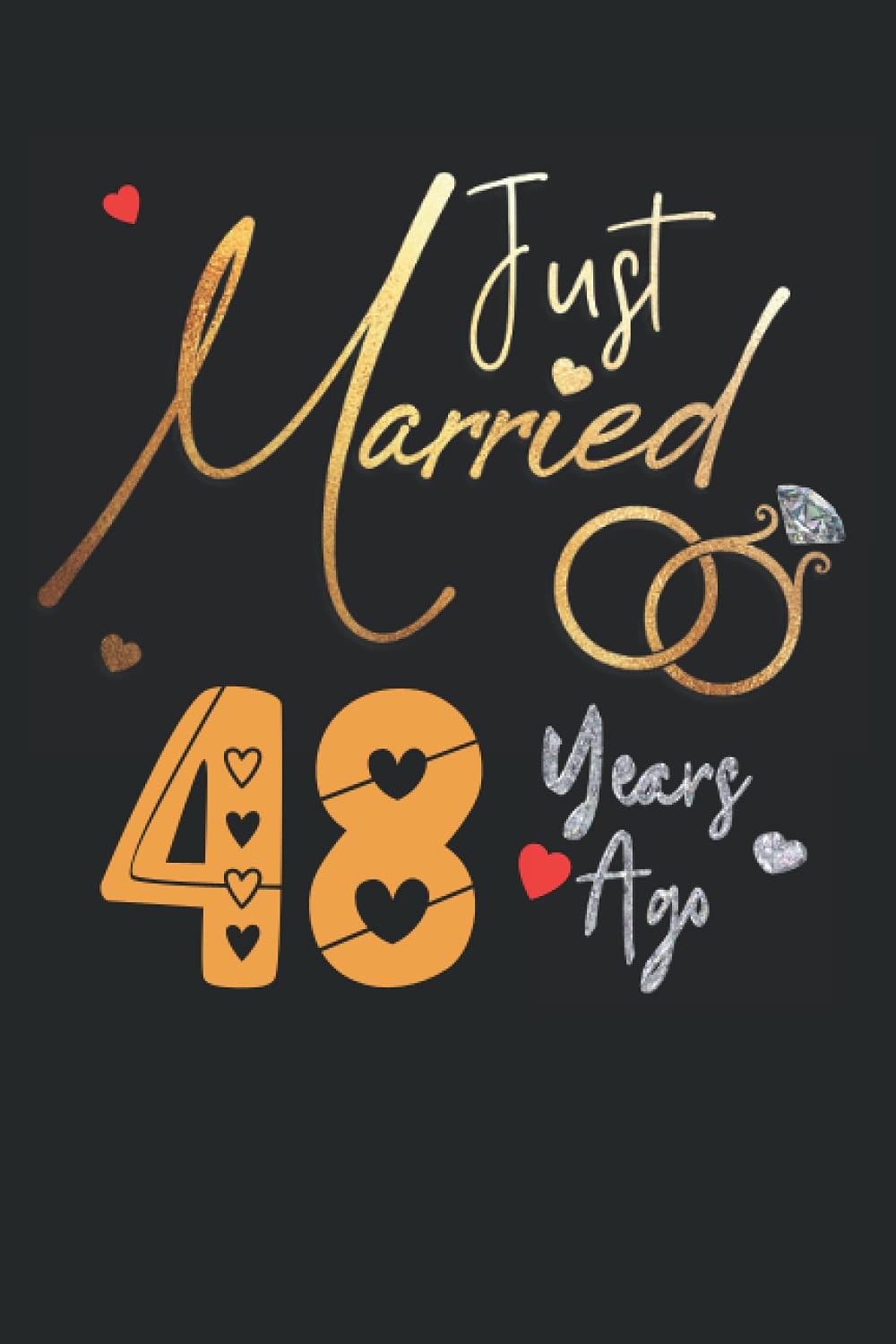 Just Married 48 Years Ago: Funny 48th couple wedding anniversary gift for both, her and him, lined Notebook, 100 pages, 6 in x 9 in (15.2 x 22.9 cm)