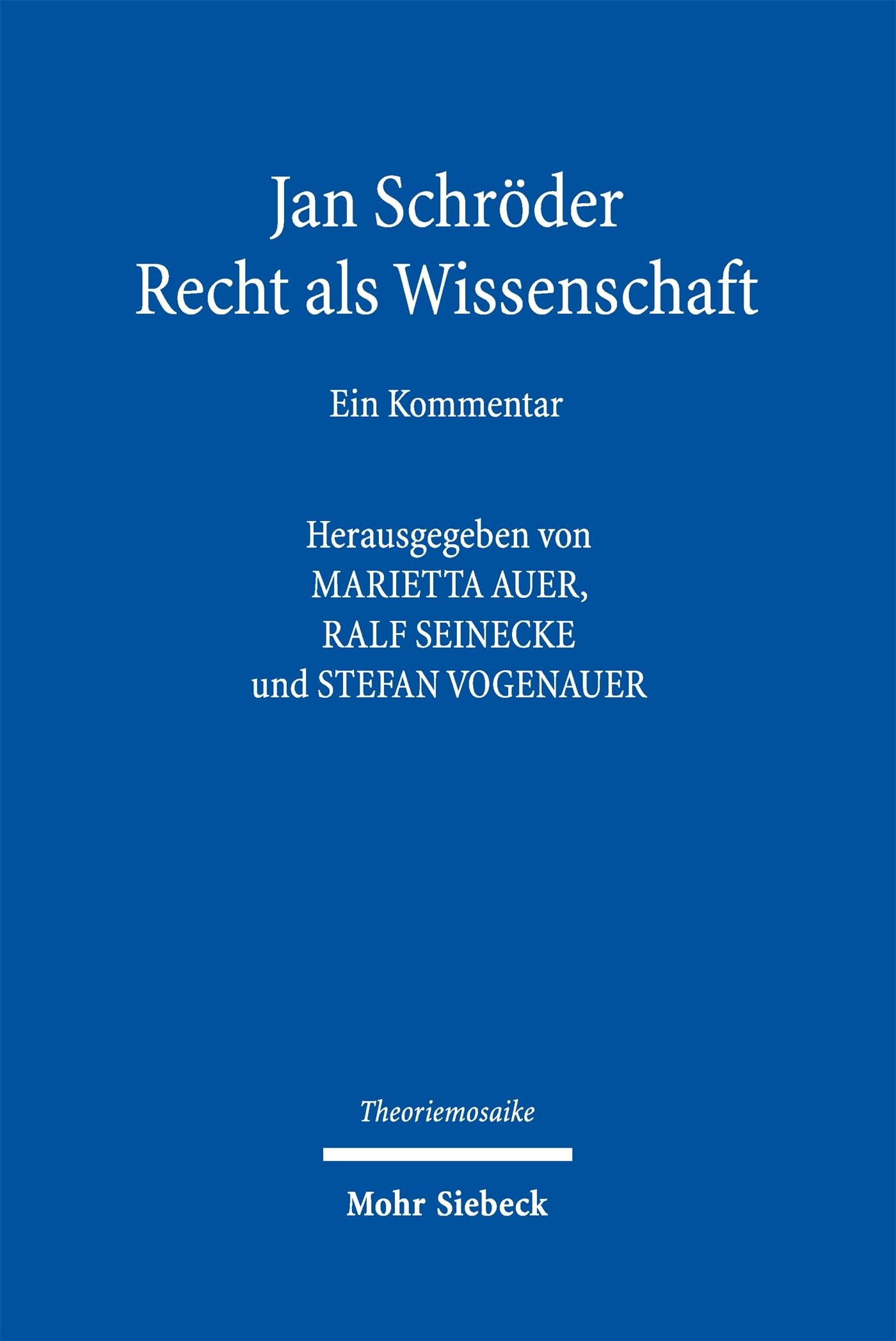 Jan Schröder: Recht als Wissenschaft: Ein Kommentar (Theoriemosaike)