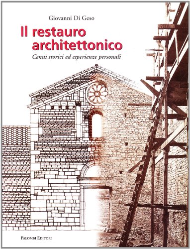 Il Restauro Architettonico. Cenni Storici Ed Esperienze Personali