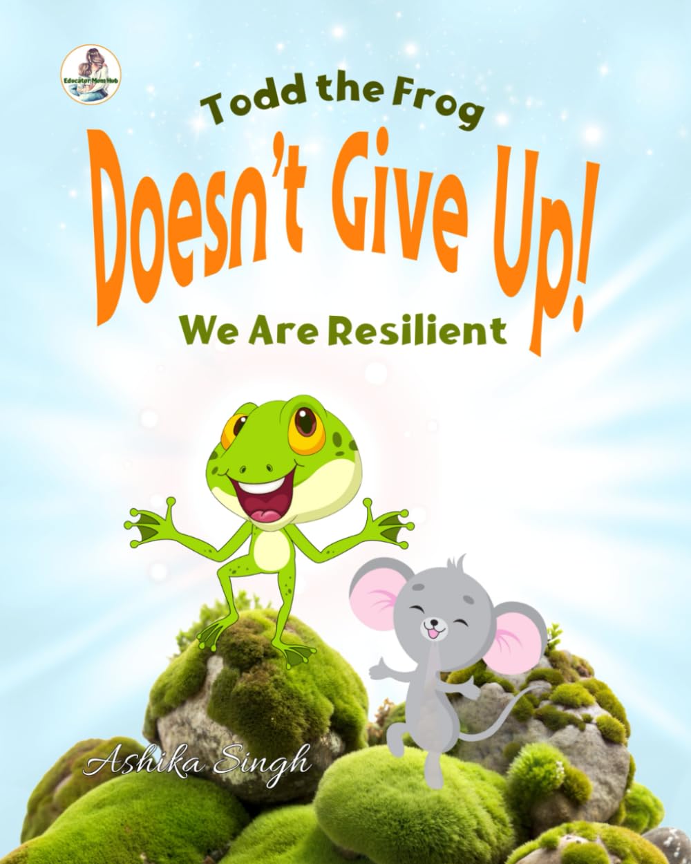 Todd the Frog Doesn't Give Up!: We are Resilient