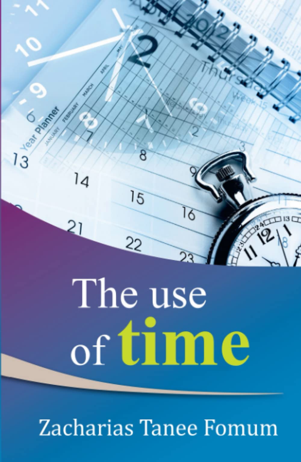 The Use of Time (Practical Helps For The Overcomers)