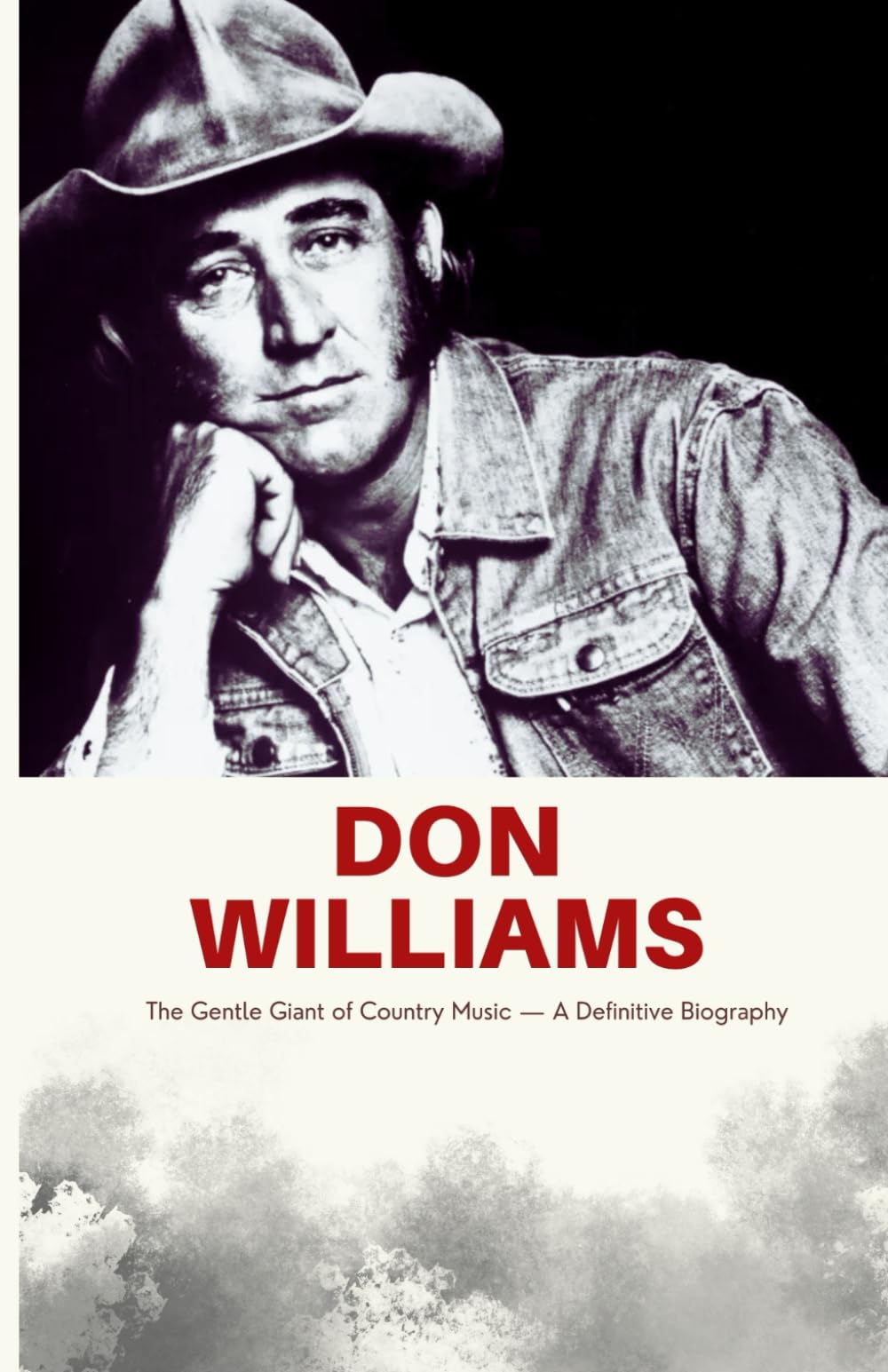 Don Williams: The Gentle Giant of Country Music — A Definitive Biography