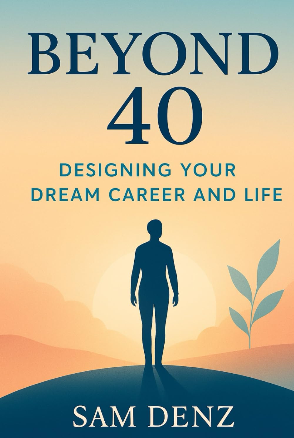Beyond 40: Designing Your Dream Career and Life