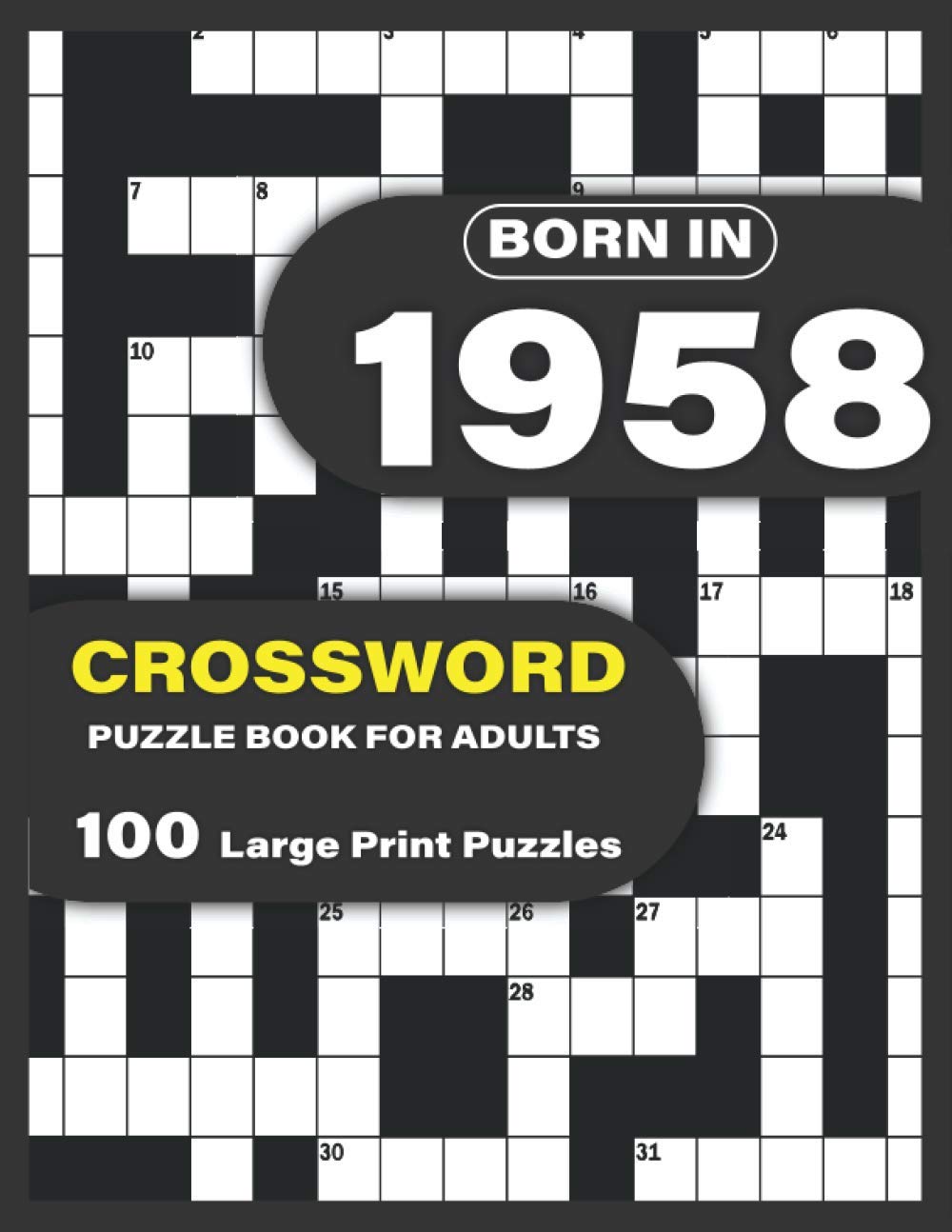 Born In 1958: Crossword Puzzle Book For Adults: Large Print Crossword Puzzles For Adults To Enjoy Holiday Solo time With Word Games A Very Special ... Mums Dad and Seniors Who were Born In 1958