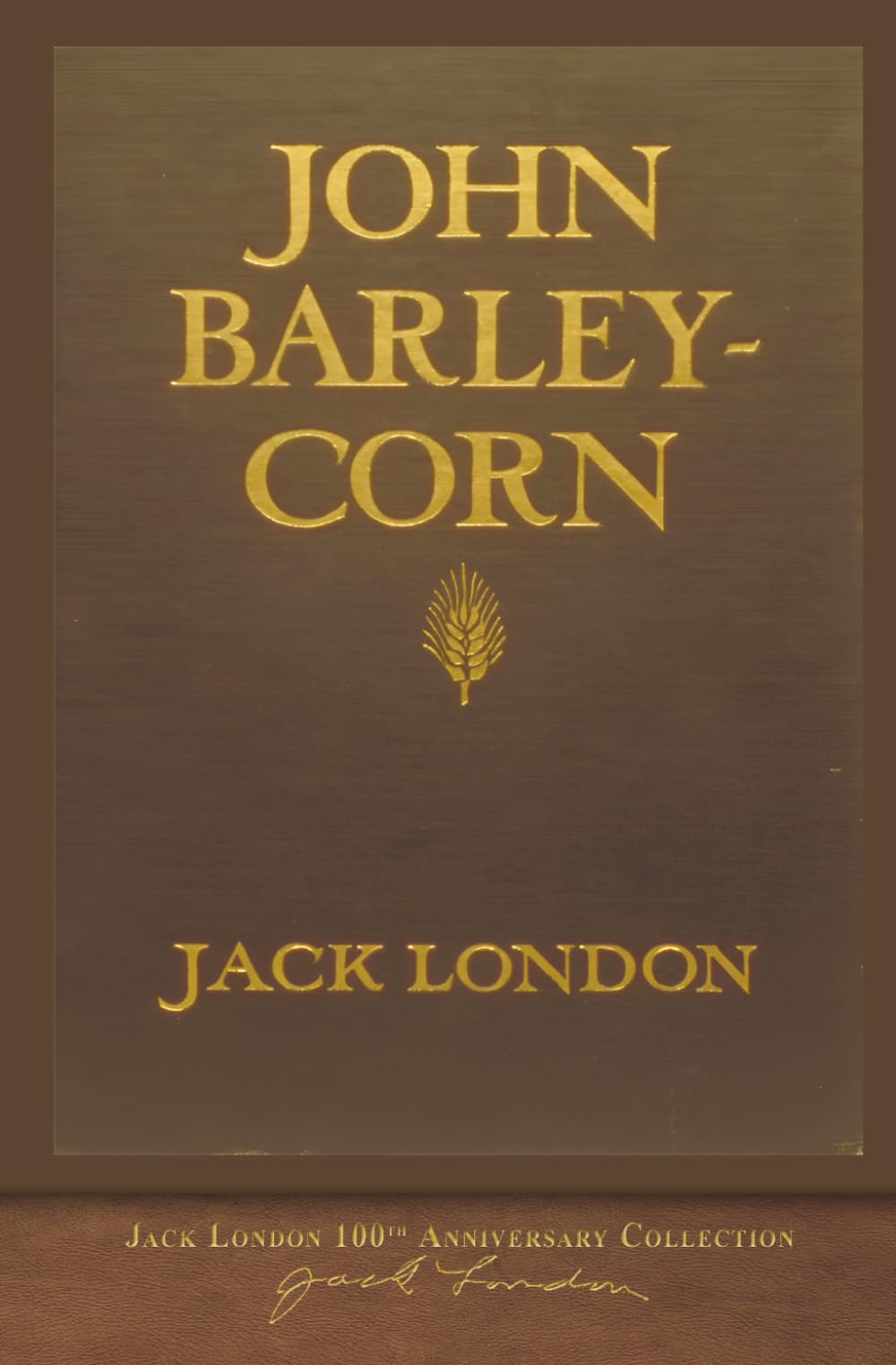 John Barleycorn: 100th Anniversary Collection