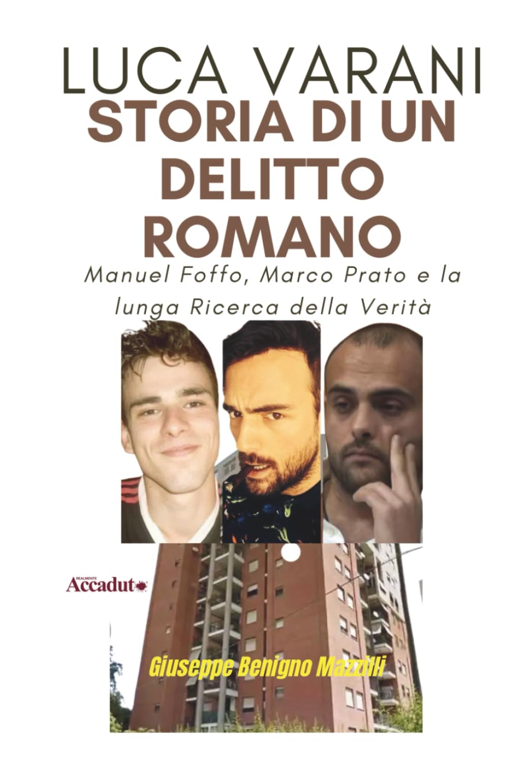 LUCA VARANI - Storia di un Delitto Romano: Manuel Foffo, Marco Prato e la lunga Ricerca della Verità (Realmente Accaduto)