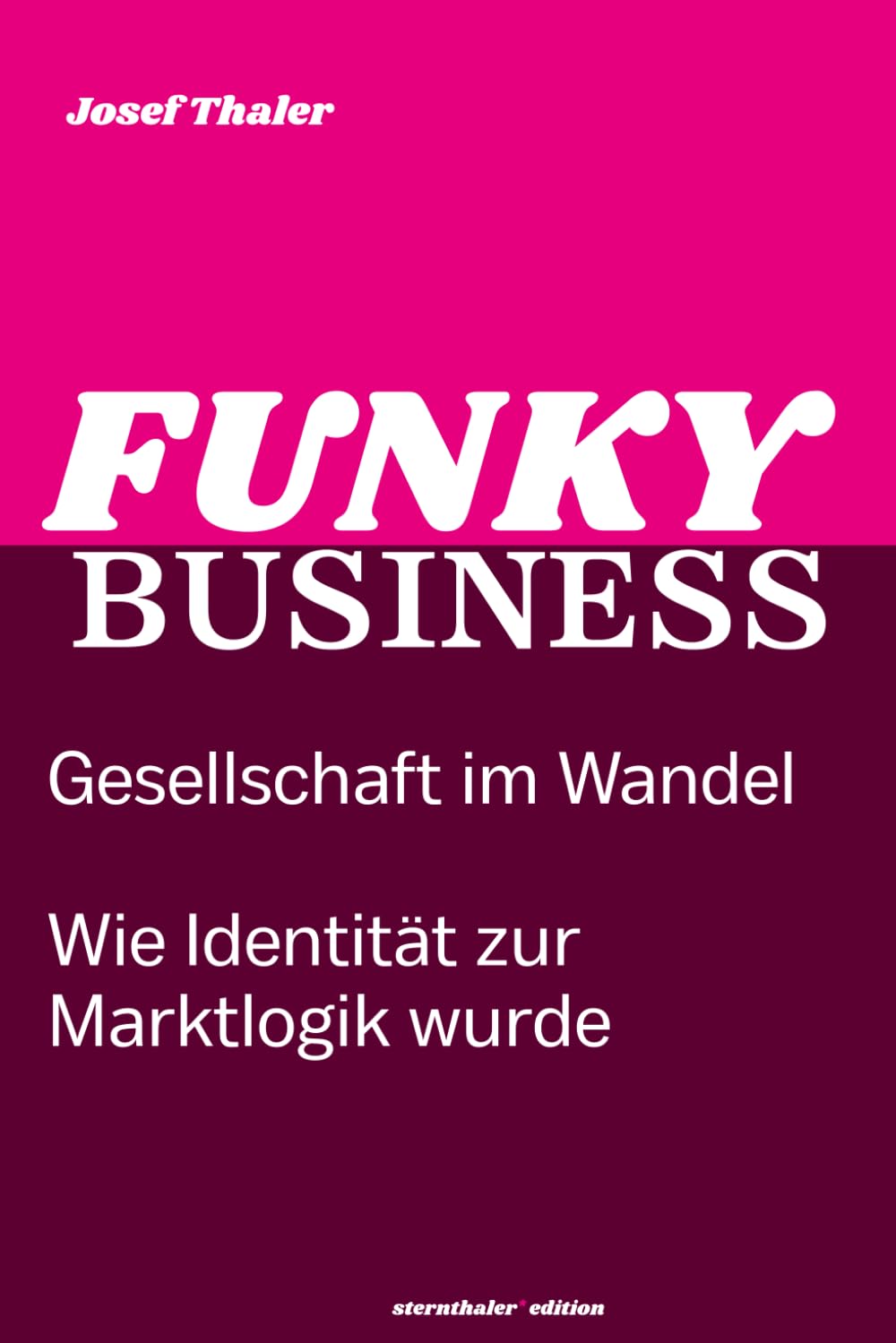 Gesellschaft im Wandel: Wie Identität zur Marktlogik wurde (Funky Business)