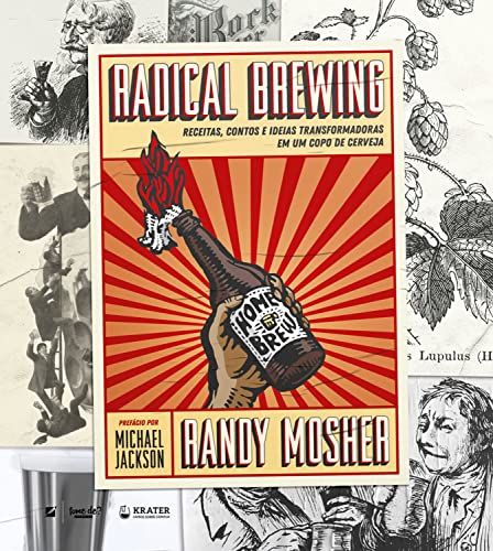 Radical Brewing: receitas, contos e ideias transformadoras em um copo de cerveja