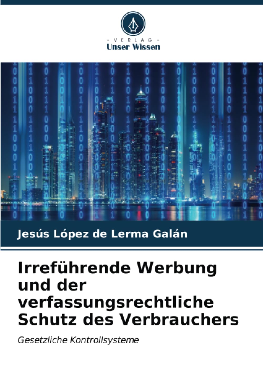 Irreführende Werbung und der verfassungsrechtliche Schutz des Verbrauchers: Gesetzliche Kontrollsysteme