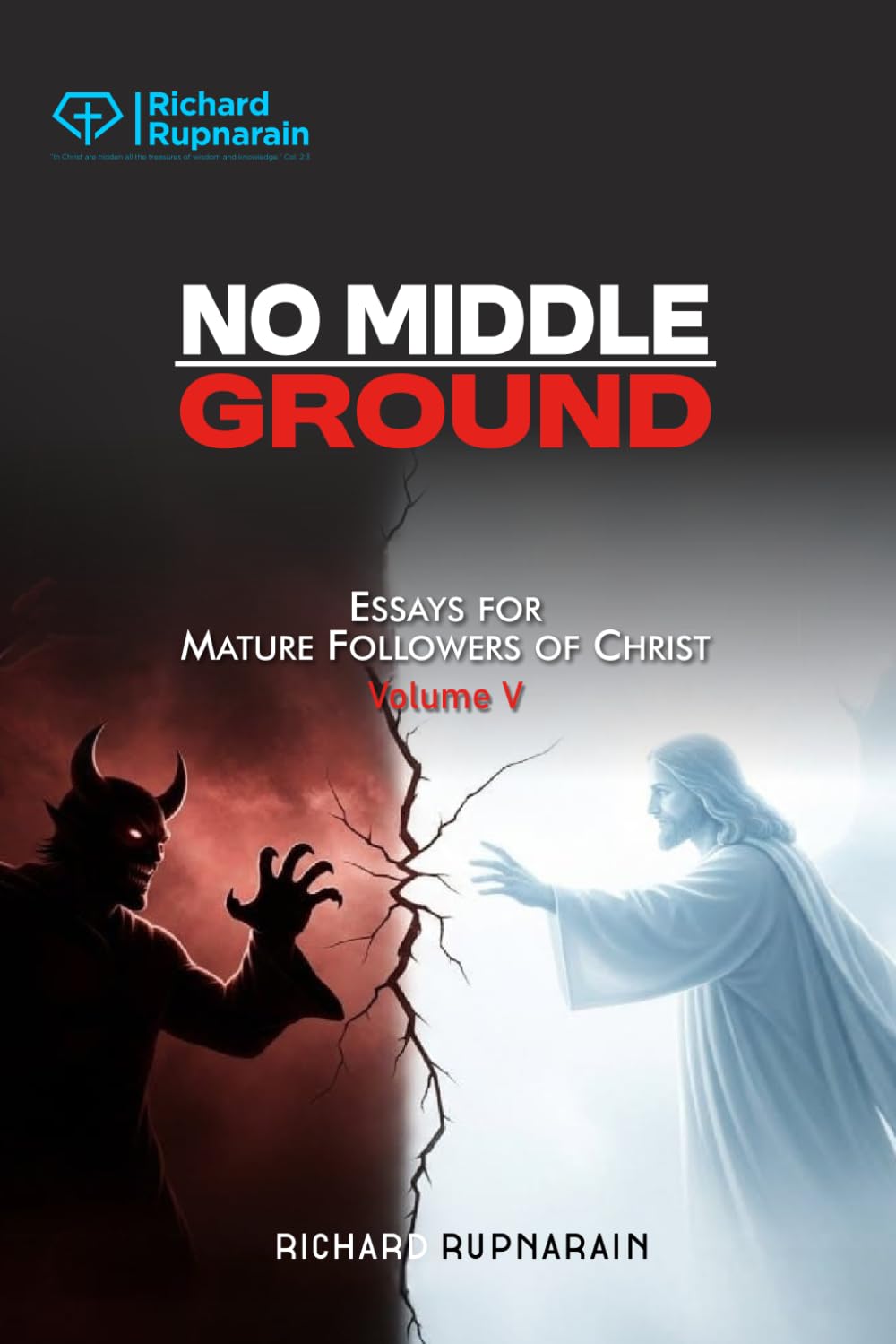 No Middle Ground: Essays for Mature Followers of Christ, Vol. 5