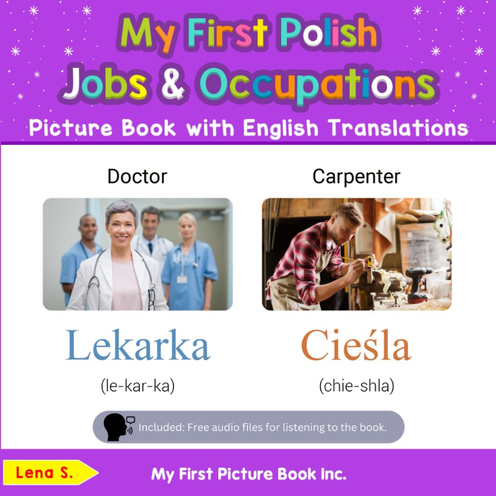My First Polish Jobs and Occupations Picture Book with English Translations: Bilingual Early Learning & Easy Teaching Polish Books for Kids (Teach & Learn Basic Polish words for Children)
