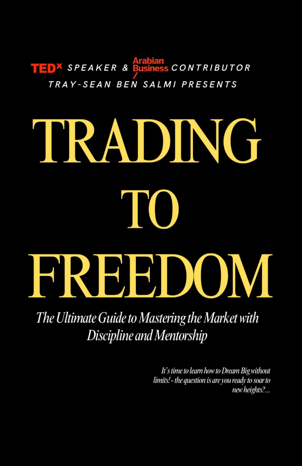 Trading to Freedom: The Ultimate Guide to Mastering the Market with Discipline and Mentorship