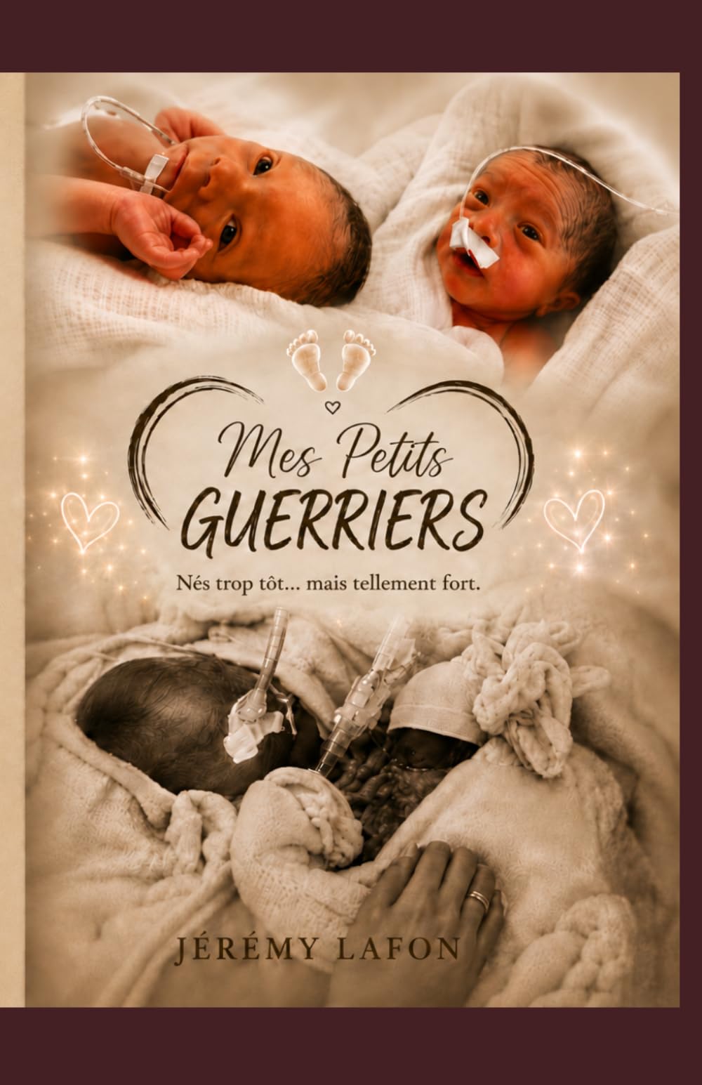 Mes Petits Guerriers: Nés trop tôt... mais tellement forts.