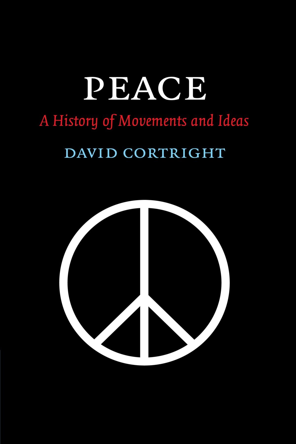 Peace: A History of Movements and Ideas