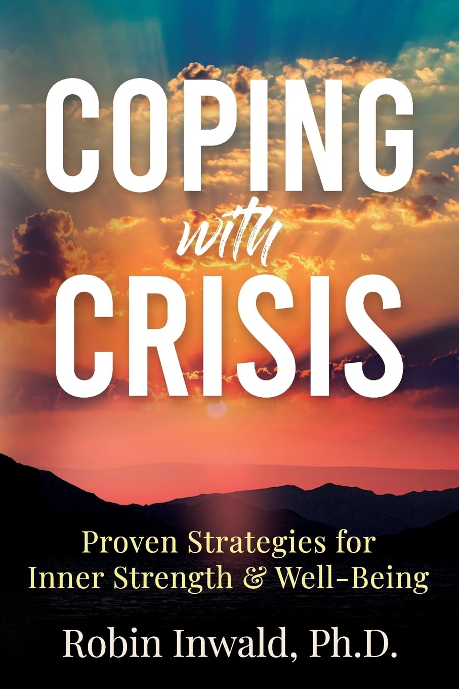 Coping with Crisis: Proven Strategies for Inner Strength & Well-Being (Self-Care Techniques for Stress Management)