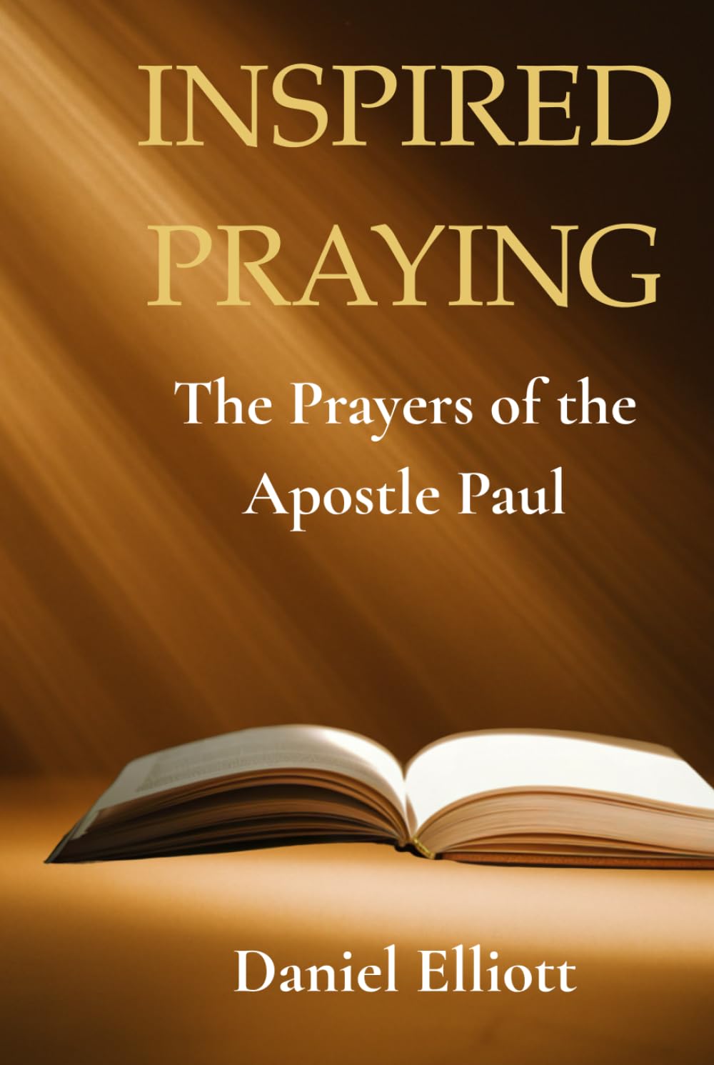 Inspired Prayers: The Prayers of the Apostle Paul