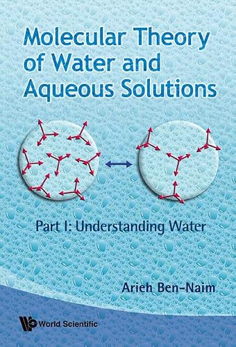 MOLECULAR THEORY OF WATER AND AQUEOUS SOLUTIONS - PART I: UNDERSTANDING WATER