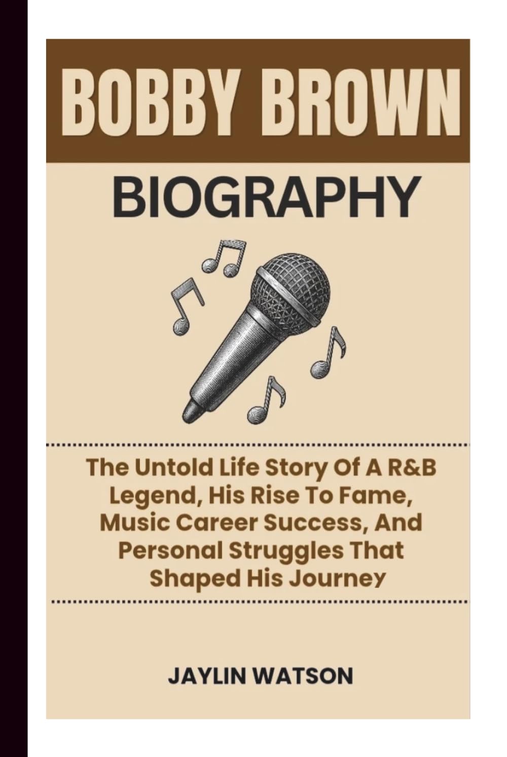 BOBBY BROWN BIOGRAPHY: The Untold Life Story Of A R&B Legend, His Rise To Fame, Music Career Success, And Personal Struggles That Shaped His Journey