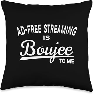 Ad-free Streaming Is Boujee To Me Sarcasm Lover Throw Pillow