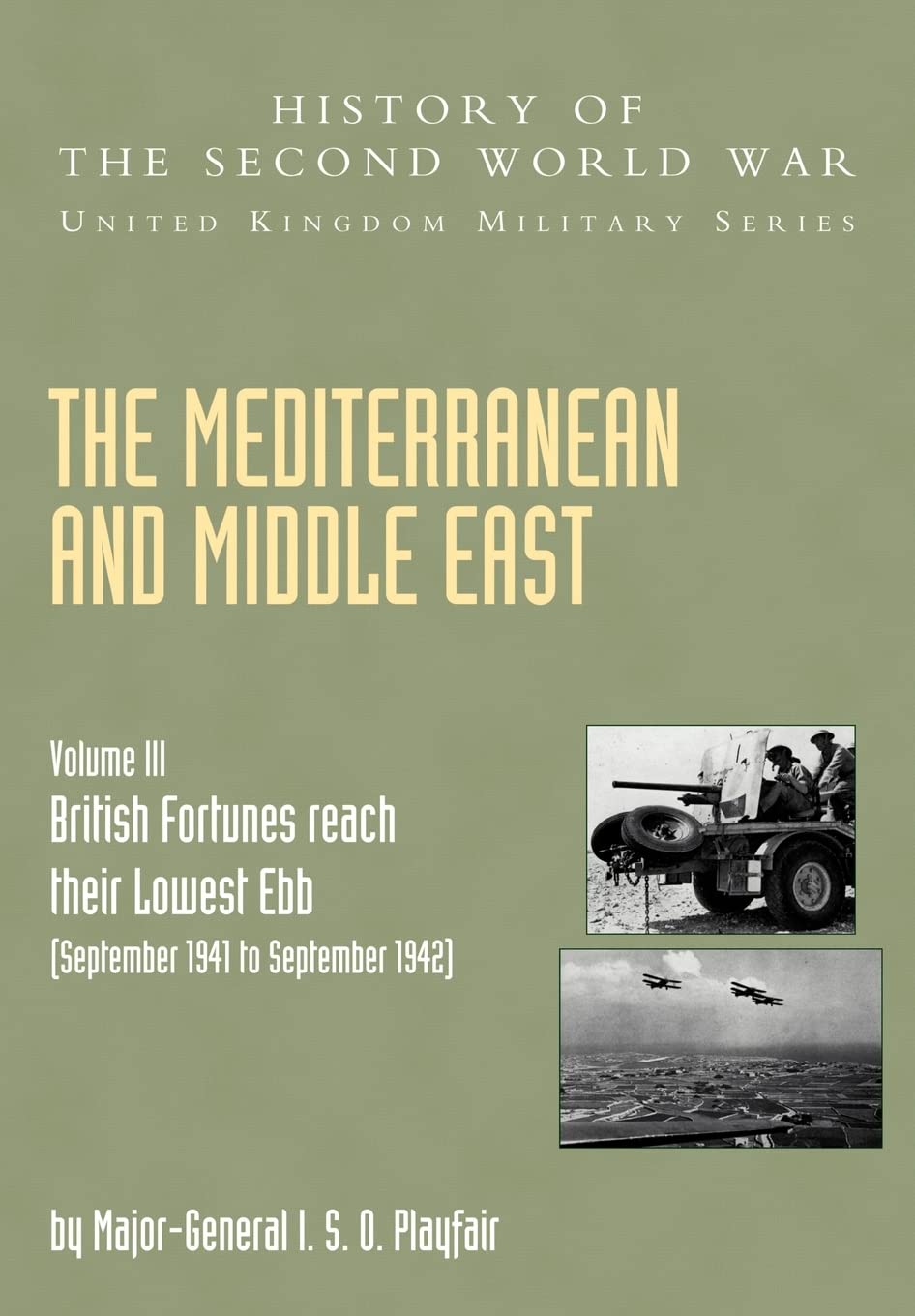 MEDITERRANEAN AND MIDDLE EAST VOLUME III (September 1941 to September 1942): v. III (History of the Second World War: United Kingdom Military S.)