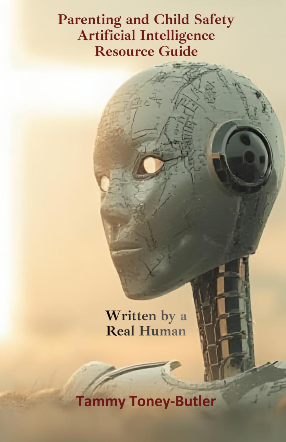 Parenting and Child Safety Artificial Intelligence Resource Guide: Written By a Real Human: 2 (A Christian's Guide to Artificial Intelligence)