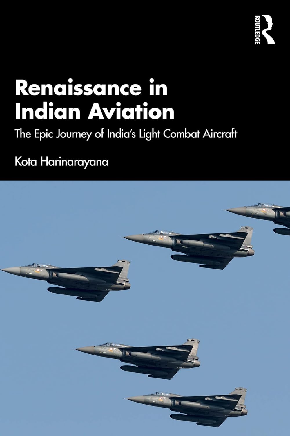 Renaissance in Indian Aviation: The Epic Journey of India's Light Combat Aircraft      1st Edition, Kindle Edition