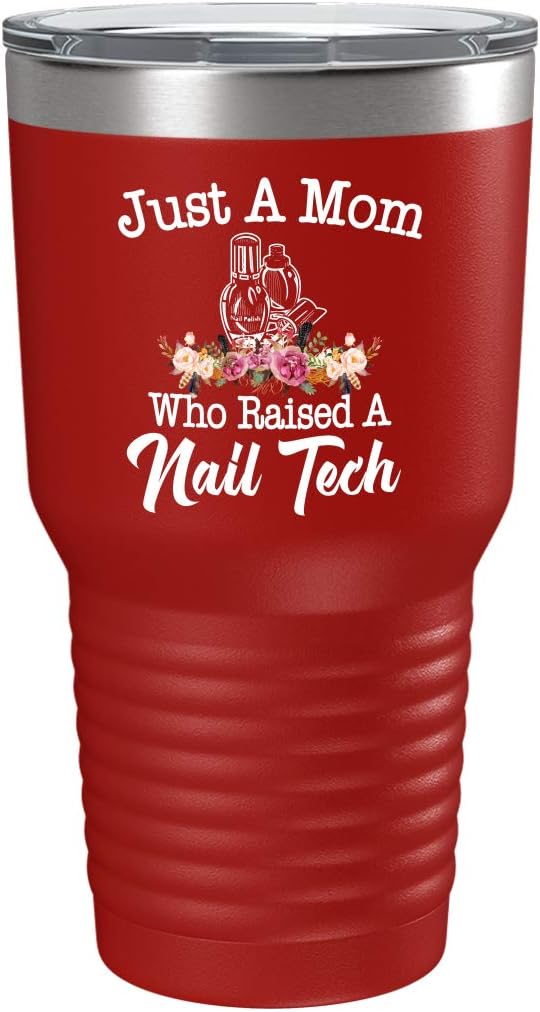 Nail Tech Mom Tumbler - Just a Mom Who Raised a Nail Technician Design - 30oz Red Vacuum Insulated Stainless Steel Cup for Mother's Day