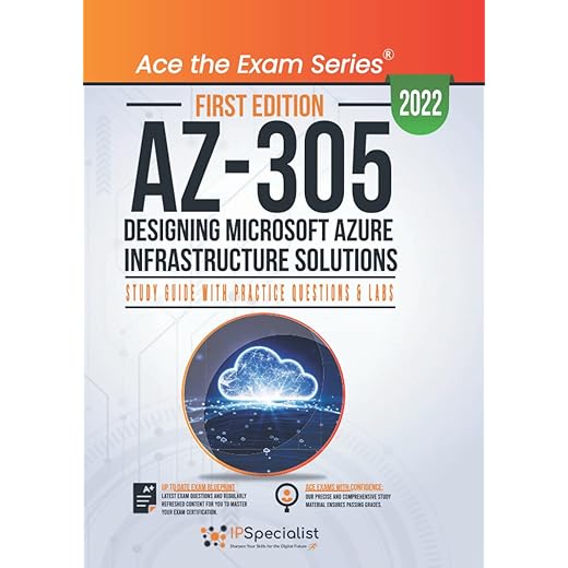 AZ-305: Designing Microsoft Azure Infrastructure Solutions: Study Guide with Practice Questions and Labs: First Edition - 2022