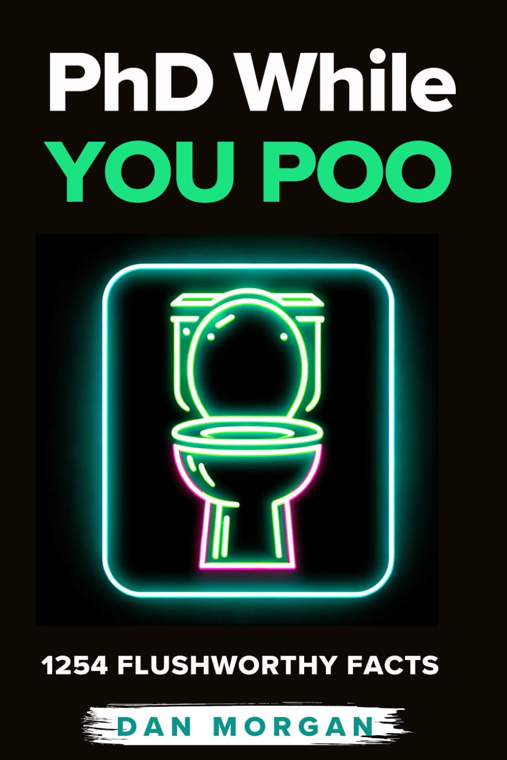 PhD While You Poo: Weird and wacky facts to keep you entertained while you poop (Perfect Gag Gift)