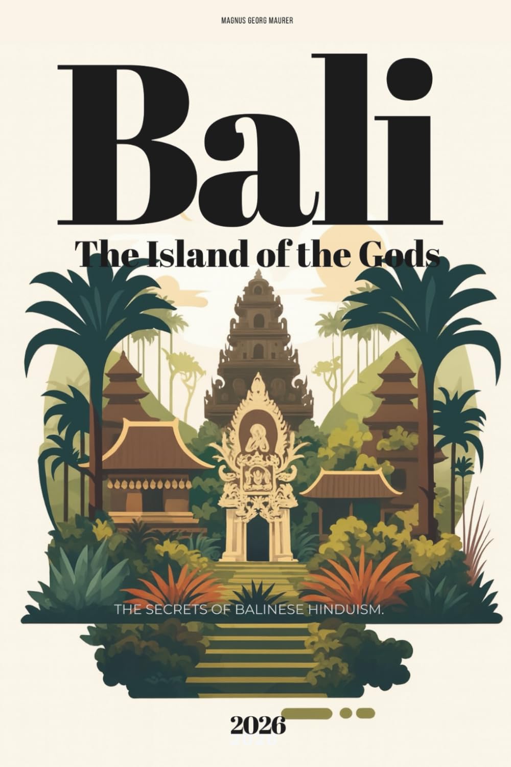 The Island of the Gods: The Secrets of Balinese Hinduism (Full Color Edition)