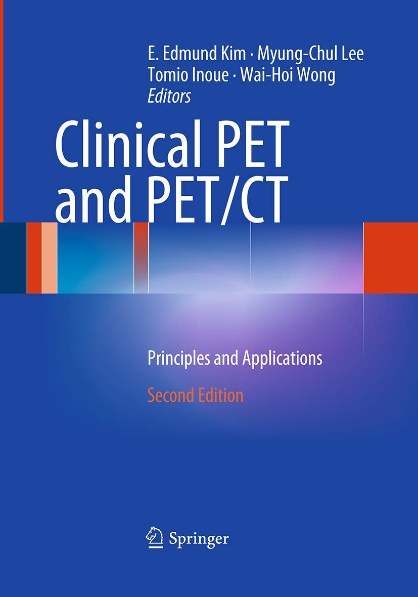 Clinical PET and PET/CT: Principles and Applications: 9781493938414 ...