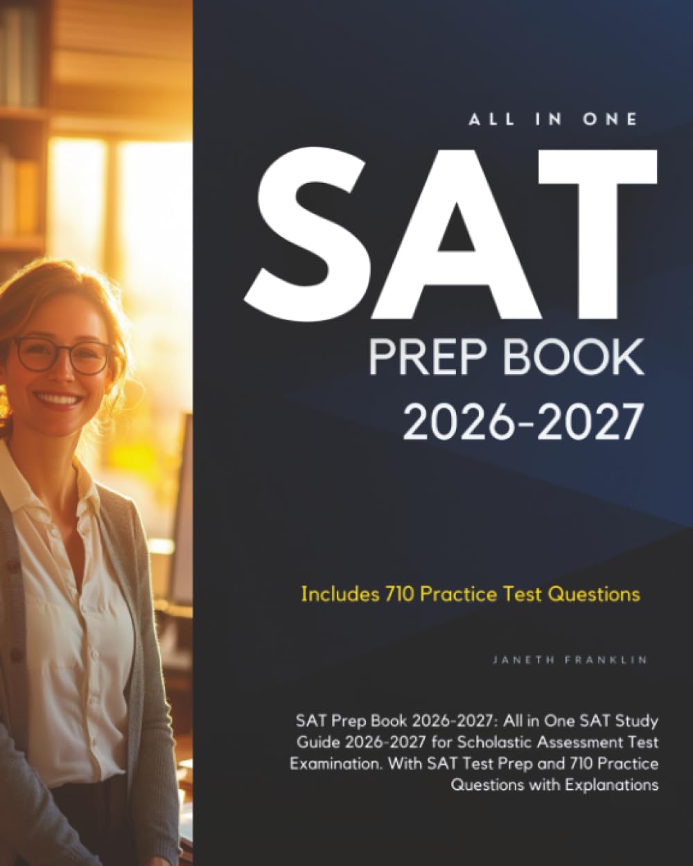 SAT Prep Book 2026-2027: All in One SAT Study Guide 2026-2027 for Scholastic Assessment Test Examination. With SAT Test Prep and 710 Practice Questions with Explanations