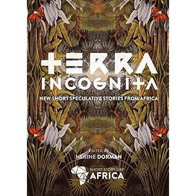 Terra Incognita: New Short Speculative Stories from Africa
