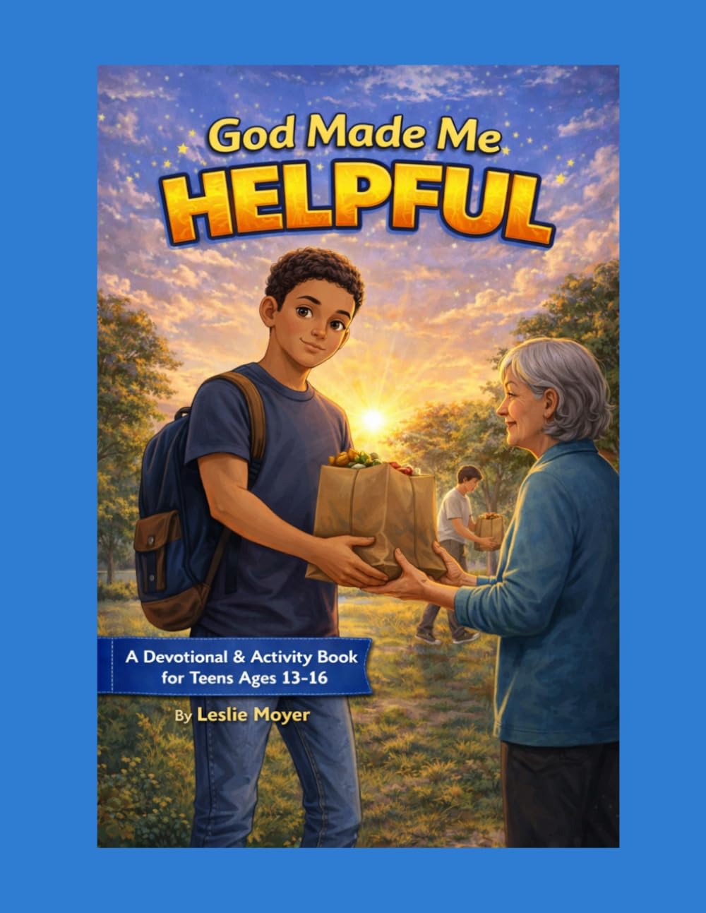 God Made Me Helpful: A Devotional & Activity Book for Boys Ages 13-16