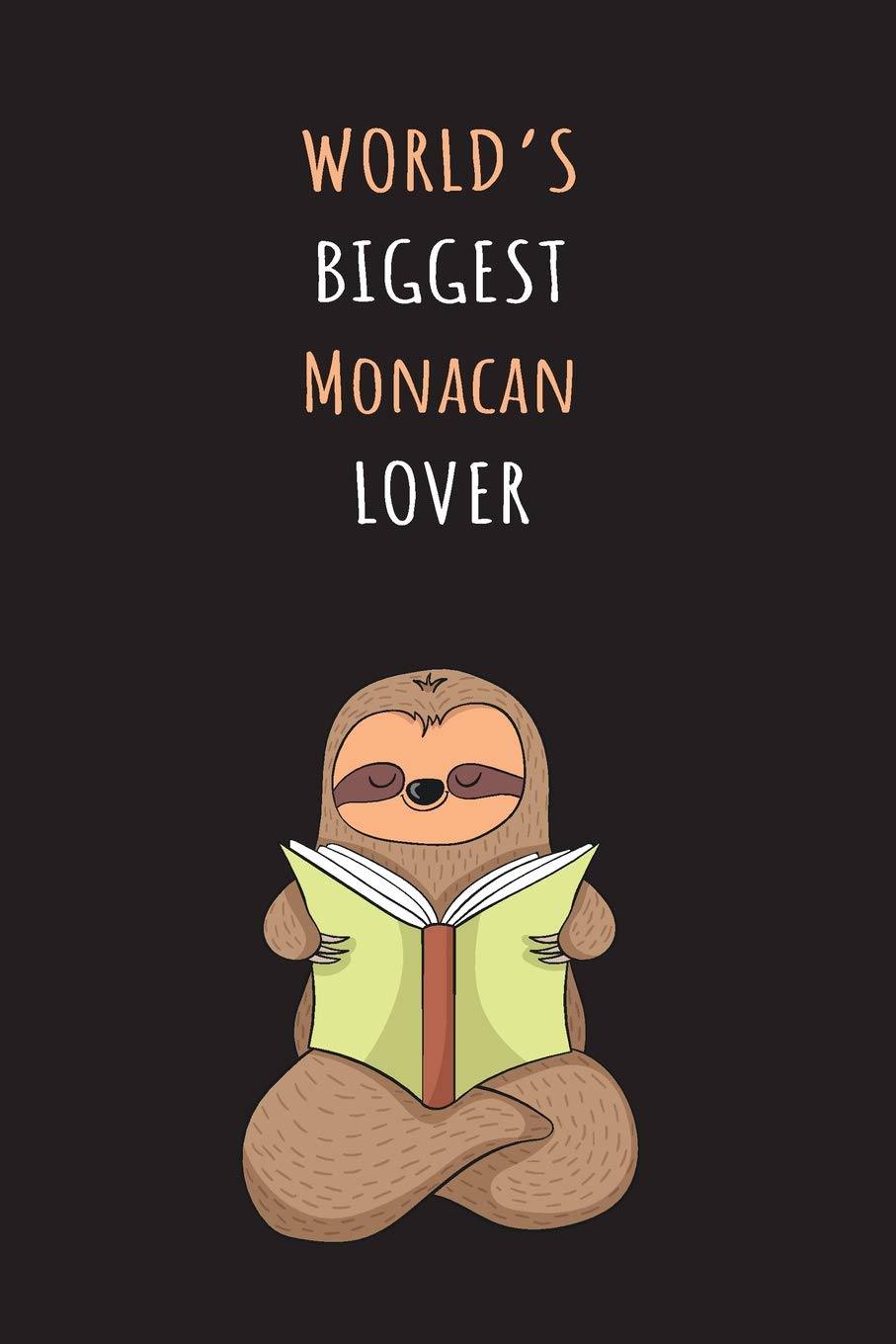 World's Biggest Monacan Lover: Blank Lined Notebook Journal With A Cute and Lazy Sloth Reading
