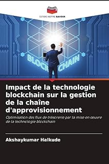 Impact de la technologie blockchain sur la gestion de la chaîne d'approvisionnement: Optimisation des flux de trésorerie par la mise en œuvre de la technologie blockchain