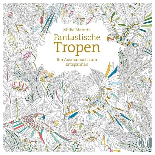 Fantastische Tropen: Ein Ausmalbuch zum Entspannen